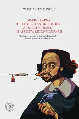 De-figurarea reflexului antropologic al spectacolului in absenta reconfigurarii (Dinamici teatrale prin mentalul colectiv discontiguu si prin cel izolant)