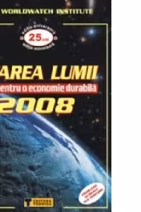 Starea lumii 2008. Idei pentru o economie durabila