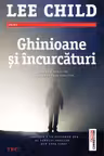 Ghinioane si incurcaturi - Lee Child. Un nou thriller din seria Jack Reacher