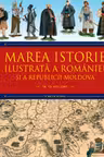 MAREA ISTORIE ILUSTRATA A ROMANIEI SI A REPUBLICII MOLDOVA. Ioan-Aurel Pop, Ioan Bolovan. Vol 5