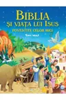 Biblia Si Viata Lui Isus Povestite Celor Mici.