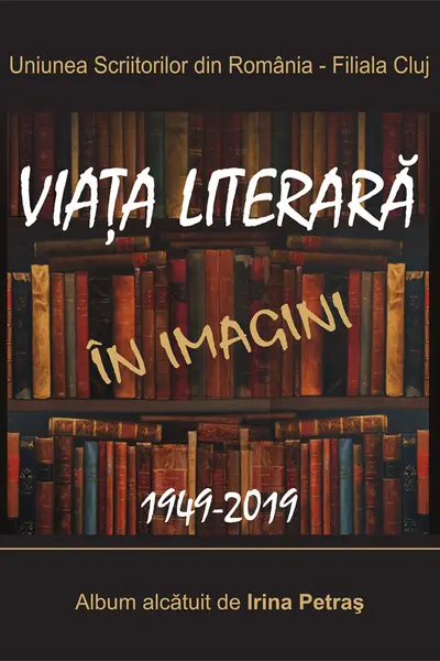 Viața literară în imagini. 1949-2019