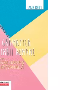 Ghid practic de gramatica limbii romane pentru evaluarea nationala (editia a III-a)