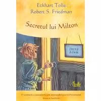Secretul lui Milton, o aventura a cunoasterii prin intermediul puterii Prezentului