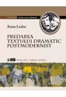 Predarea textului dramatic postmodernist