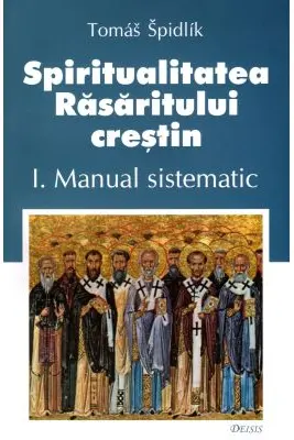 Spiritualitatea Rasaritului crestin. 1 Manual sistematic