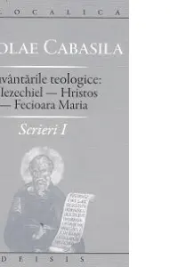 Scrieri I: cuvântările teologice: la Iezechiel-Hristos-Fecioara Maria