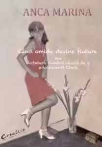 Cand omida devine fluture sau dictatura romana vazuta de o adolescenta libera