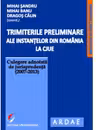Trimiterile preliminare ale instantelor din Romania la CJUE. Culegere adnotata de jurisprudenta (2007-2013). Volumul 1