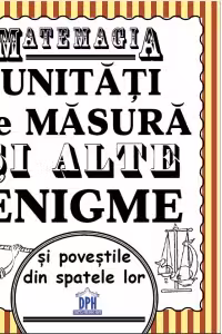 Matemagia. Unitati de masura si alte enigme si povestile din spatele lor - Felicia Law, Steve Way