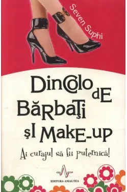 Dincolo de barbati si make-up Ai curajul de a fi puternica