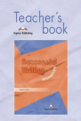 Curs limba engleza Successful Writing Intermediate Manualul profesorului