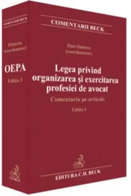 Legea privind organizarea si exercitarea profesiei de avocat. Comentariu pe articole. Editia 3