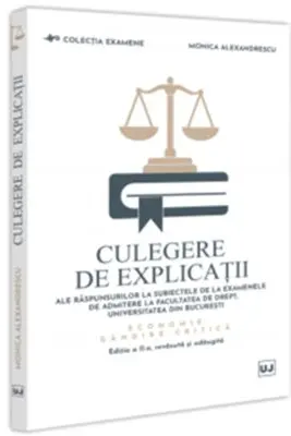 Culegere de explicatii ale raspunsurilor la subiectele de la examenele de admitere la Facultatea de Drept, Universitatea din Bucuresti 1
