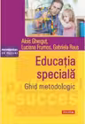 Educatia speciala. Ghid metodologic - Alois Ghergut, Luciana Frumos, Gabriela Raus