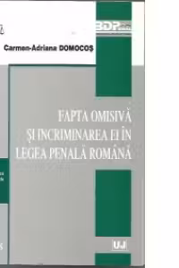 Fapta omisiva si incriminarea ei in legea penala romana.Tomul 8