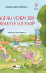 Noi nu venim din fabulele lui Esop!