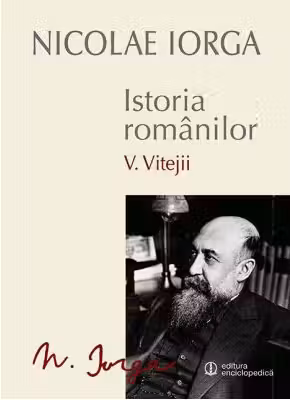 Istoria romanilor - Vitejii, Vol.V