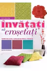 Invatati sa crosetati. Tehnici de lucru. Catalog de modele. Proiecte