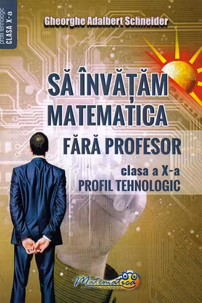 Să învățăm matematică fără profesor - Clasa 10