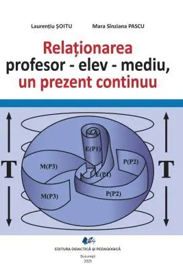 Relationarea profesor-elev-mediu, un prezent continuu