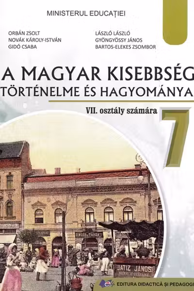 Istoria si traditiile minoritatii maghiare. Manual in limba maghiara pentru clasa a 7-a - Orban Zsolt