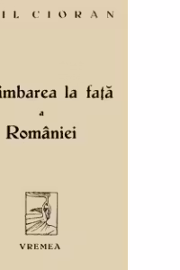 Schimbarea la fata a Romaniei / editia princeps