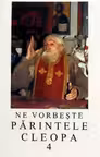 Ne vorbeste Parintele Cleopa 4