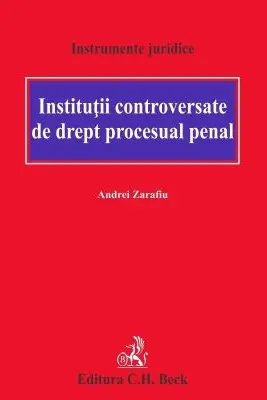 Institutii controversate de drept procesual penal