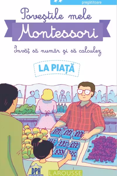 Povestile mele Montessori. Invat sa numar si sa calculez: La piata. Nivelul 2