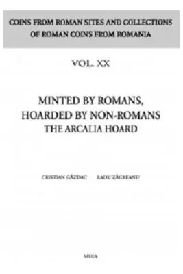 Minted by romans, hoarded by non-romans. The Arcalia hoard