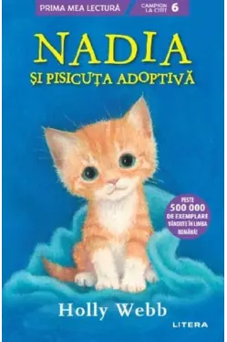 Prima mea lectura. NADIA SI PISICUTA ADOPTIVA. Holly Webb