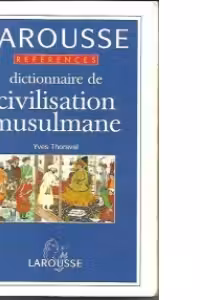 Larousse-Dictionnaire de civilissation musulmane