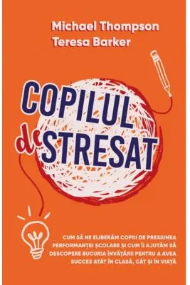 Copilul Stresat - Michael Thompson, Teresa H. Barker