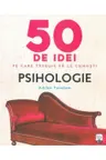 IQ230. 50 de idei pe care trebuie sa le cunosti. Psihologie
