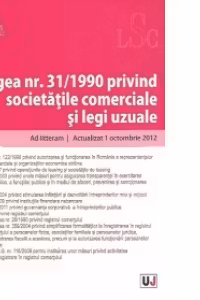 Legea nr. 31/1990 privind societatile comerciale si legi uzuale - Actualizat 1 octombrie 2012