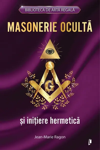 Masonerie Oculta si initiere hermetica