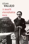 A murit eternitatea mea. Opera poetica