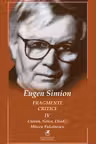 Fragmente critice. Vol. 4: Cioran Noica Eliade Mircea Vulcanescu
