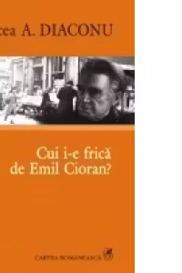 Cui i-e frica de Emil Cioran?
