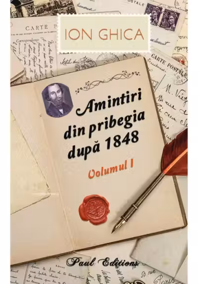 Amintiri din pribegia dupa 1848. Volumul I