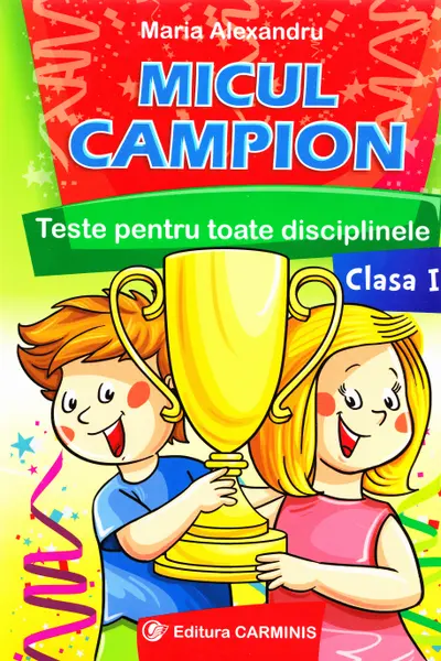 Micul campion. Teste pentru toate disciplinele - Clasa 1