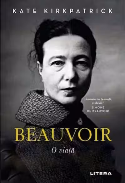 BEAUVOIR. O viata. Kate Kirkpatrick