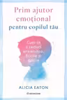 Prim ajutor emotional pentru copilul tau