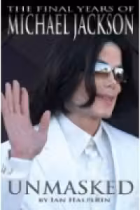 Unmasked: The Final Years of Michael Jackson (Hardcover)