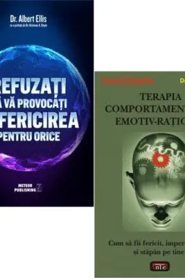 Pachet 2 carti: Refuzati sa va provocati nefericirea pentru orice si Terapia comportamentului emotiv-rational