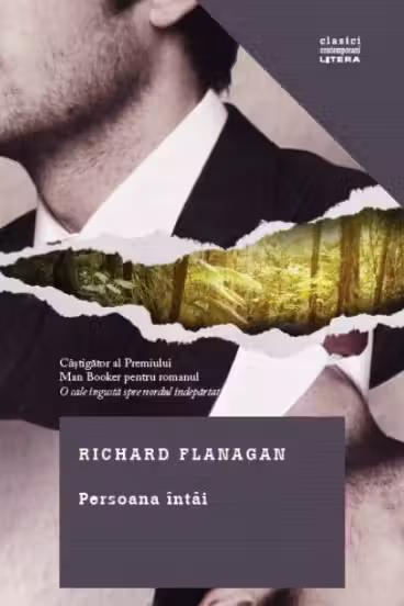 Clasici contemporani. PERSOANA INTAI. Richard Flanagan