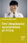 Imi depasesc anxietatea si frica
