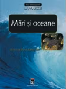 Mari si oceane. Larousse - Anne Levefre-Balleydier