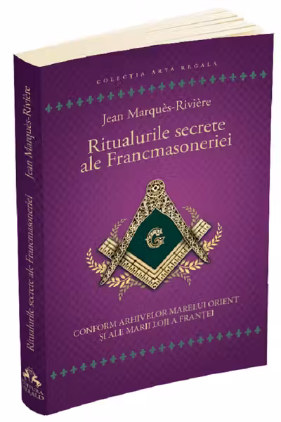 Ritualurile secrete ale Francmasoneriei